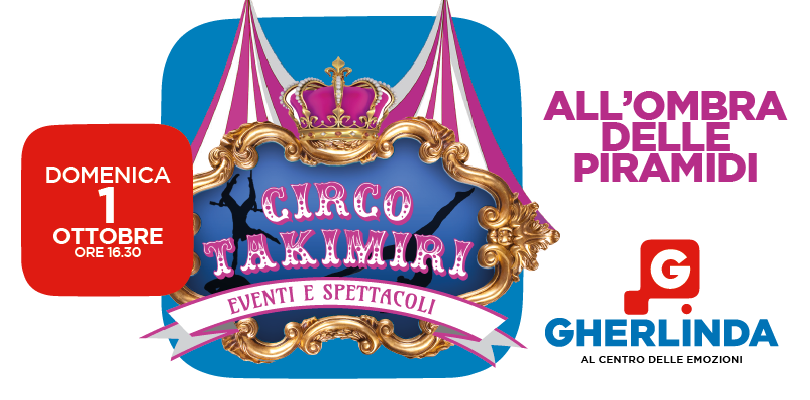 Circo Takimiri – All’ombra delle piramidi